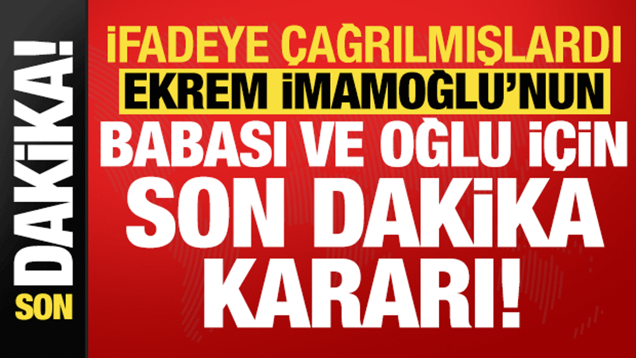 ekrem imamoglunun babasi ve oglu hakkinda son dakika karari 1qdlwSl2.gif