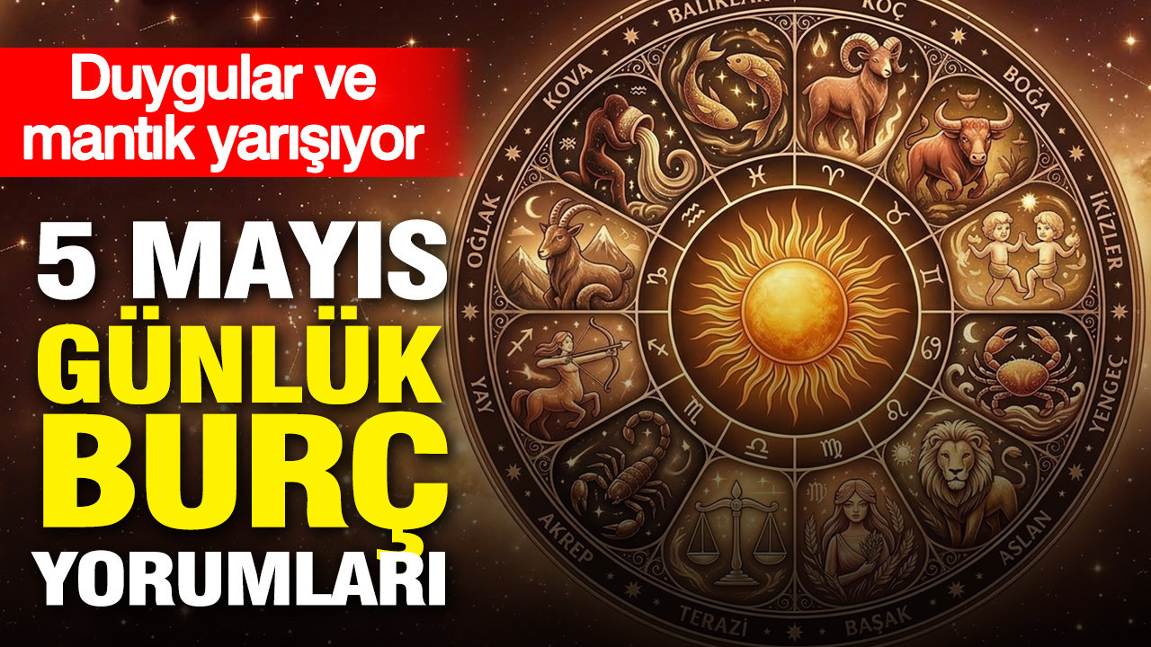 5 Mayıs 2026 Burç Yorumları: Duygular ve Akıl Arasında Denge