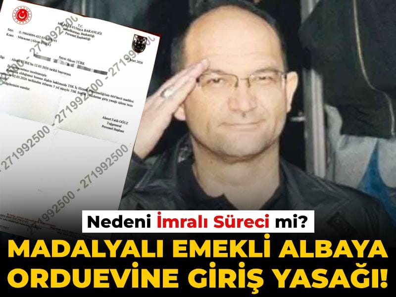 Madalyalı Emekli Albayın Orduevine Giriş Yasağı: İmralı Süreciyle Bağlantılı mı?