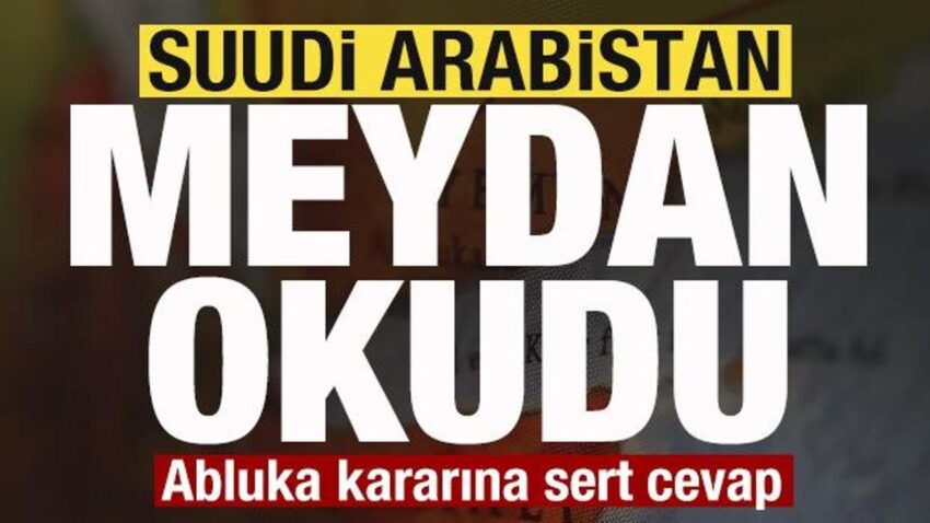 Son dakika suudi arabistan meydan okudu abluka kararina sert cevap HLKw7q3F